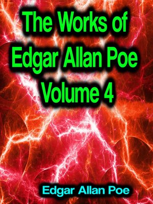 cover image of The Works of Edgar Allan Poe Volume 4